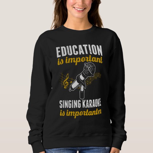 Sweatshirt Education Is Important Singing Karaoke Is Importan (Devant)