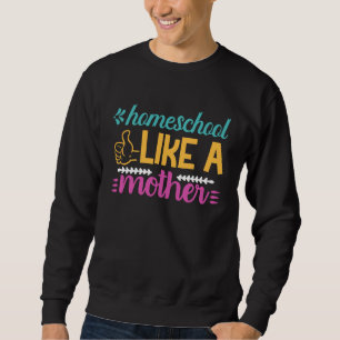 Sweatshirt Éduquer à domicile comme une mère Graphique pour m