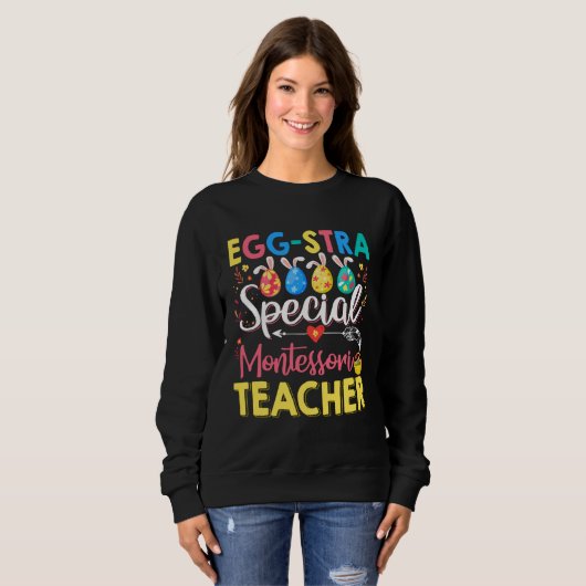 Sweatshirt Eggstra Special Montessori Teacher Funny Easter Da (Devant entier)