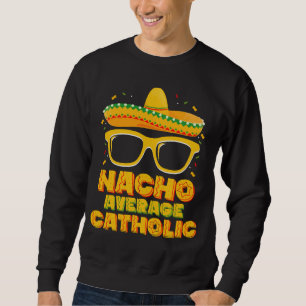 Sweatshirt Église catholique moyenne nacho Cinco De Mayo