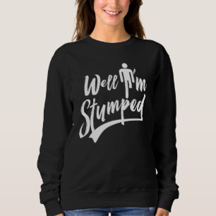 Sweatshirt Eh bien, je suis étouffé Amputation Amputée
