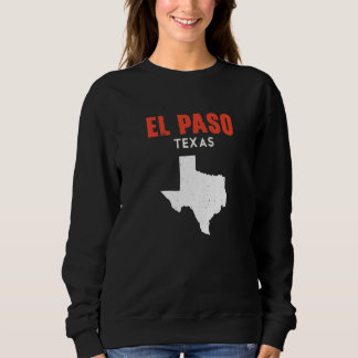 Sweatshirt El Paso Texas USA State America Travel Texan 