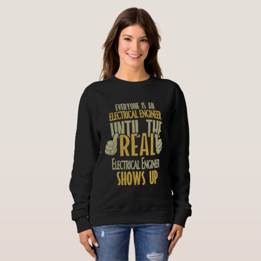 Sweatshirt Electrical Engineer Until The Real One Shows Up (Devant entier)