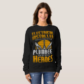 Sweatshirt Electricial Engineer Because Even Plumbers Need He (Devant entier)