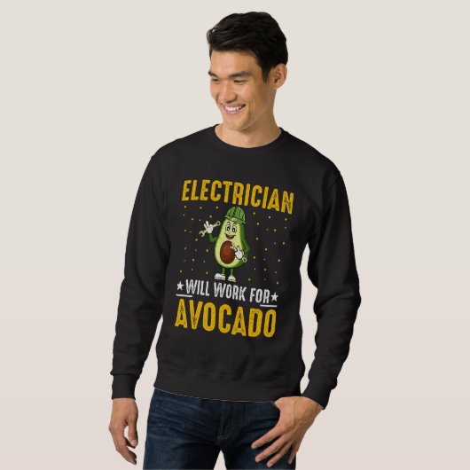 Sweatshirt Electrician Will Work for Avocado Cool Avocado  Wi (Devant entier)