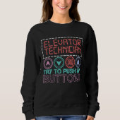 Sweatshirt Elevator Technician Try To Push My Buttons Elevato (Devant)