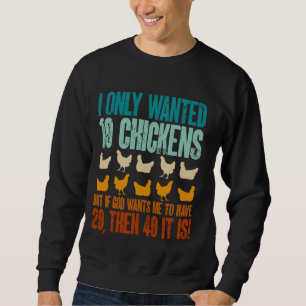 Sweatshirt Éleveur de poulets Je ne voulais que 10 poulets