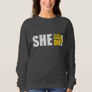 Sweatshirt Elle Croyait Qu'Elle Le Pouvait, Elle L'A Fait !