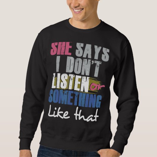 Sweatshirt Elle dit que je n'écoute pas ou quelque chose comm (Devant)