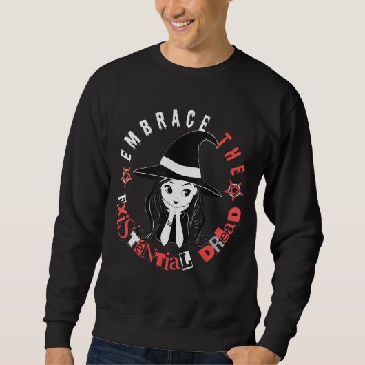 Sweatshirt Embrace The Existential Dread  Witty Witch Goth Gi (Devant)