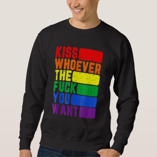 Sweatshirt Embrasse Qui Que Ce Soit Le F Vous Voulez Lgbtq Ga (Devant)