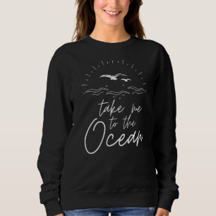 Sweatshirt Emmenez-moi à Ocean Beach Vacation Women's Summer