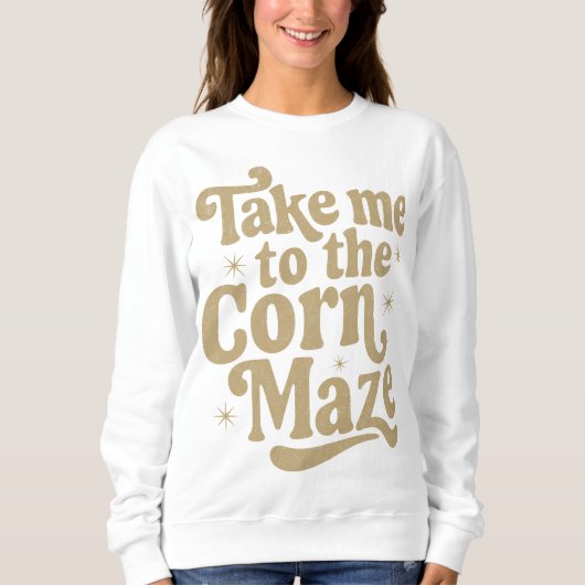 Sweatshirt Emmenez-moi au Maze de maïs (Devant)