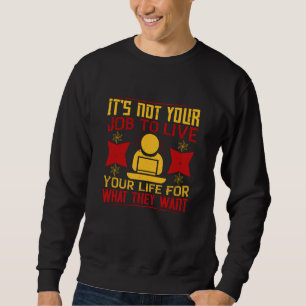 Sweatshirt Emploi - Ce n'est pas votre travail de vivre votre