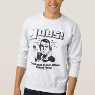 Sweatshirt Emplois : Heures Entre Les Fêtes De Fin De Semaine