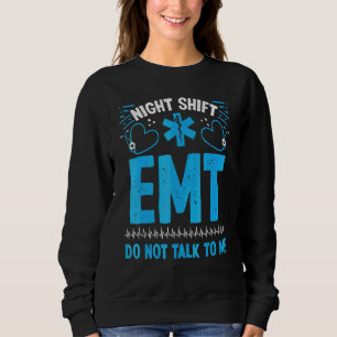 Sweatshirt EMT de nuit Ne me parlez pas Soins de santé EMS P