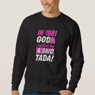 Sweatshirt En 1981 Dieu M'A Créé Et A Dit Tada Christian Bir