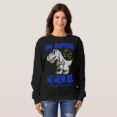 Sweatshirt En Avril Nous Portons Blue T Rex Dinosaur Autisme  (Devant entier)