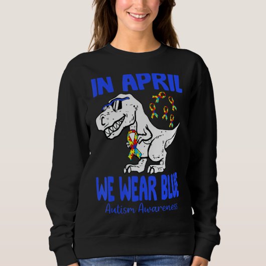 Sweatshirt En Avril Nous Portons Blue T Rex Dinosaur Autisme  (Devant)