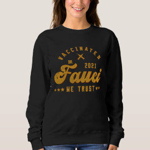 Sweatshirt En Dr Fauci Nous Avons Confiance 2021 Vacciné Club