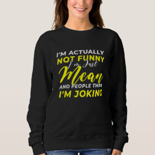 Sweatshirt En fait, je ne suis pas juste un moyen de ne pas p
