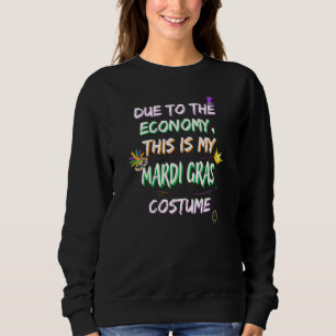 Sweatshirt En Raison De L'Économie C'Est Mon Costume Mardi Gr