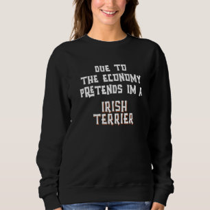 Sweatshirt En raison de l'économie prétendre IRISH TERRIER Fa