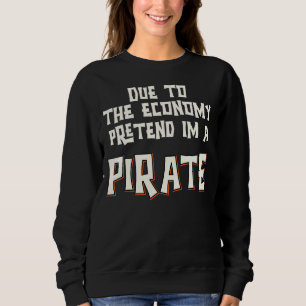 Sweatshirt En Raison De L'Économie Prétendre Je Pirate Easy H