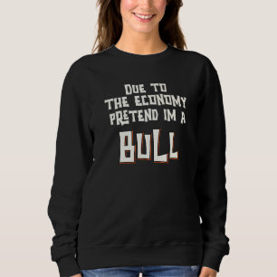 Sweatshirt En Raison De L'Économie, Prétendre Que Je Suis Une
