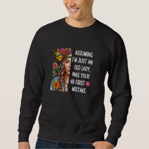 Sweatshirt En supposant que je ne suis qu'une vieille dame a