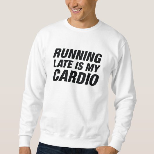 Sweatshirt En Tard, C'Est Mon Cardio (Devant)