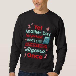 Sweatshirt Encore une journée passée sans algèbre Mathémati