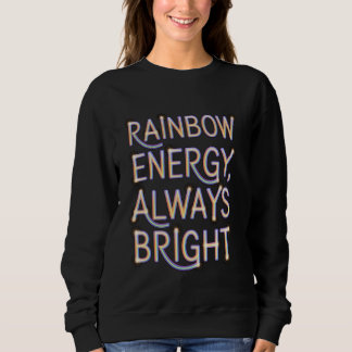 Sweatshirt Énergie arc-en-ciel toujours brillante