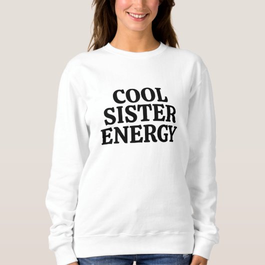 Sweatshirt Énergie de sœur cool – Déclaration de rôle de fami (Devant)