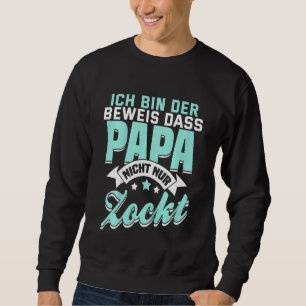 Sweatshirt Enfants Ich Bin Der Prove Dass Papa Nicht Nur Zock