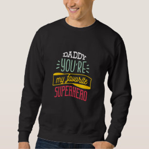 Sweatshirt Enfants Papa Tu Es Mon Superhéros Favori - Pour Gi