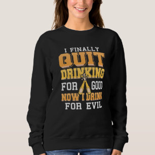 Sweatshirt Enfin Cessez De Boire Pour Bon Maintenant Je Bois