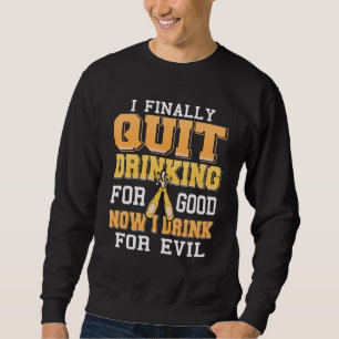 Sweatshirt Enfin Cessez De Boire Pour Bon Maintenant Je Bois