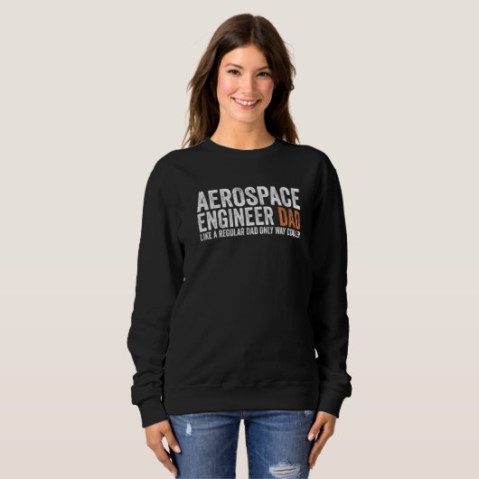 Sweatshirt Engineer Dad Like A Regular Dad  Aerospace Enginee (Devant entier)
