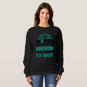 Sweatshirt Engineer I'm Not Arguing (Devant entier)