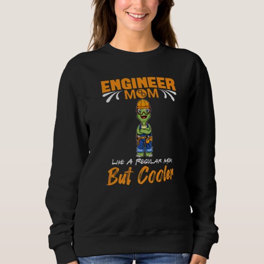Sweatshirt Engineer Mom Like A Regualr Mom But Cooler Premium (Devant)