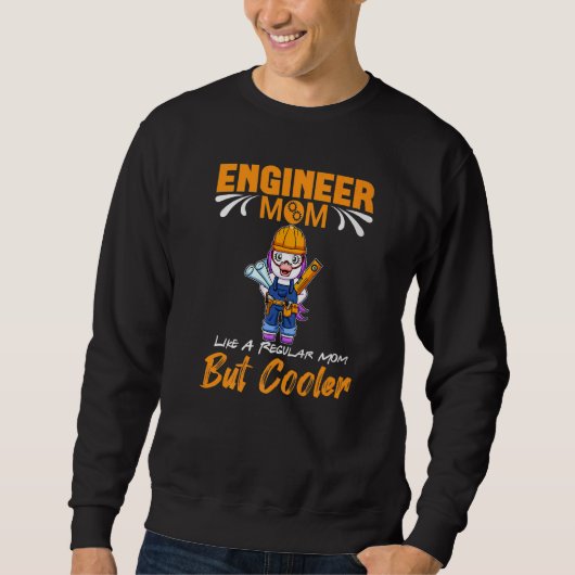 Sweatshirt Engineer Mom Like A Regualr Mom But Cooler Premium (Devant)