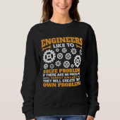 Sweatshirt Engineers Like To Solve Problems If There Are No P (Devant)
