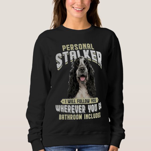 Sweatshirt English Cocker Spaniel Personal Stalker I Will Fol (Devant)