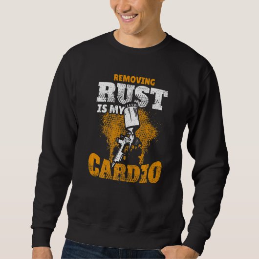Sweatshirt Enlever La Rouille Est Mon Carrosserie Cardio Auto (Devant)