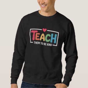Sweatshirt Enseignant, apprenez-leur à être gentils, retour à