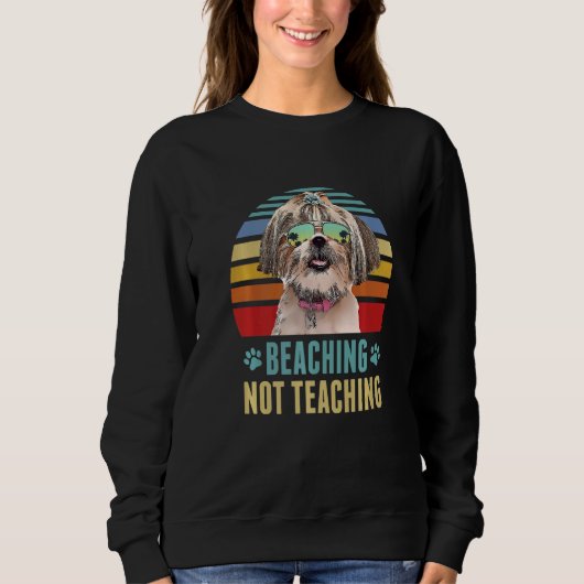 Sweatshirt Enseignant Chih Tzu Chien Beaching Pas Enseignant  (Devant)