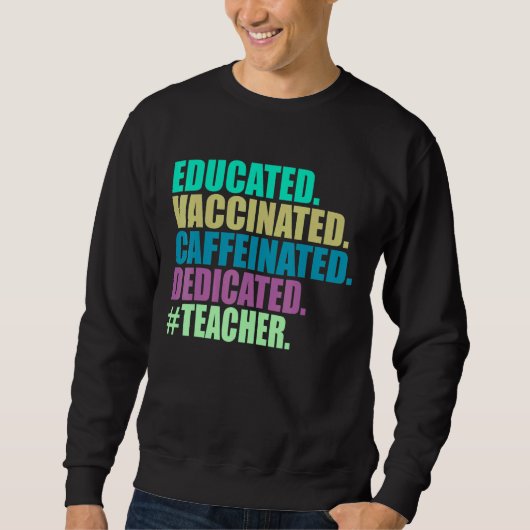 Sweatshirt Enseignant dévoué vacciné éduqué (Devant)