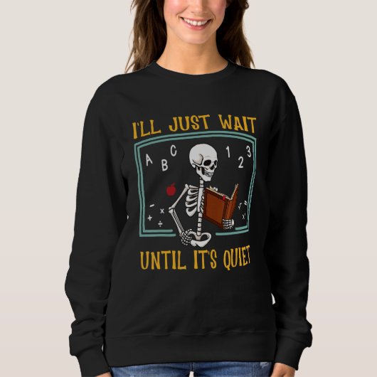 Sweatshirt Enseignant d'Halloween, j'attendrai juste jusqu'à (Devant)
