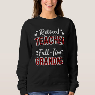 Sweatshirt Enseignant retraité à temps plein Grand-mère Nana 